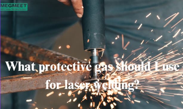 What protective gas should I use for laser welding.jpg
